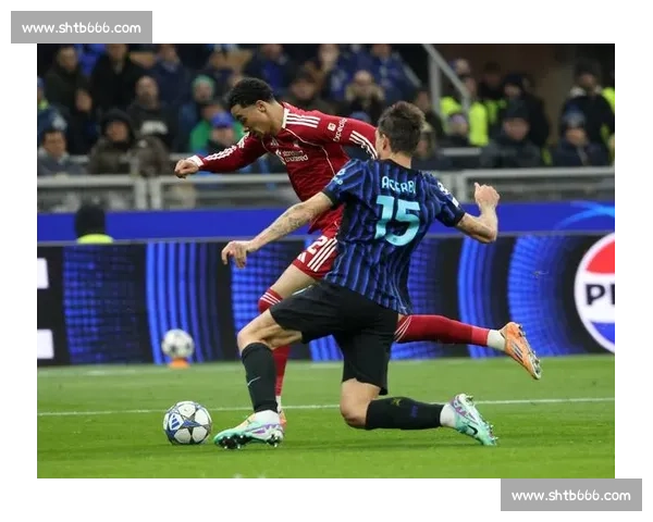 欧陆豪门巅峰对决国际米兰迎战利物浦的荣耀之夜赛场风云再起 欧陆豪门巅峰对决国际米兰迎战利物浦的荣耀之夜赛场风云再起